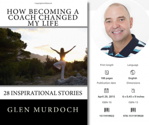 How Becoming a Coach Changed My Life by Glen Murdoch