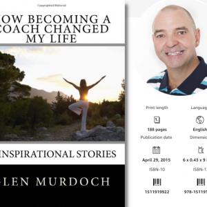 How Becoming a Coach Changed My Life by Glen Murdoch